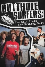 Watch Butthole Surfers: The Hole Truth and Nothing Butt