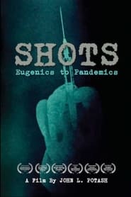 Watch Shots: Eugenics to Pandemics