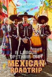 Watch A League of Their Own: Mexican Road Trip