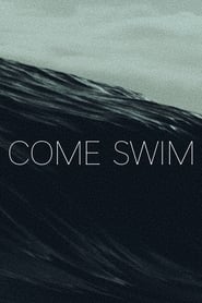 Watch Come Swim