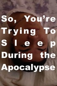 Watch So, You're Trying to Sleep During the Apocalypse