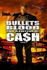 Watch Bullets, Blood & a Fistful of Ca$h