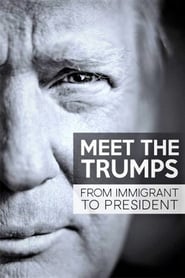 Watch Meet the Trumps: From Immigrant to President