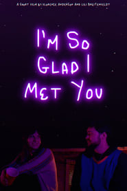 Watch I'm So Glad I Met You