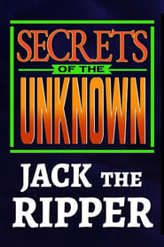 Watch Secrets of the Unknown: Jack the Ripper