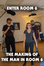 Watch Enter Room 6: The Making of The Man in Room 6