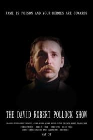 Watch The David Robert Pollock Show: Fame Is Poison And Your Heroes Are Cowards