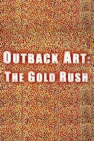 Watch Outback Art: The Gold Rush