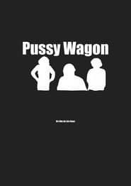 Watch P*ssy Wagon