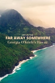 Watch Off in the Far Away Somewhere: Georgia O’Keeffe’s Hawaii