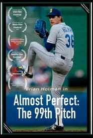 Watch Almost Perfect: The 99th Pitch