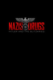 Watch Nazis on Drugs: Hitler and the Blitzkrieg