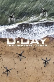 Watch D-Day: The Unheard Tapes