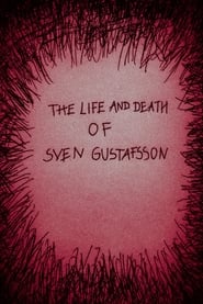 Watch The Life and Death of Sven Gustafsson