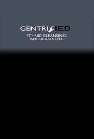 Watch Gentrified: Ethnic Cleansing American Style