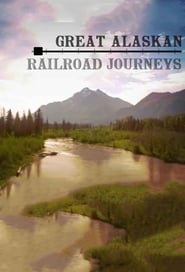 Watch Great Alaskan Railroad Journeys