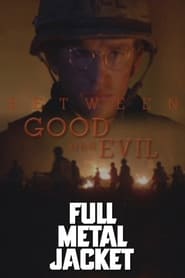 Watch Full Metal Jacket: Between Good and Evil