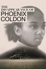 Watch The Disappearance of Phoenix Coldon