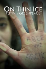 Watch On Thin Ice: Putin v Greenpeace