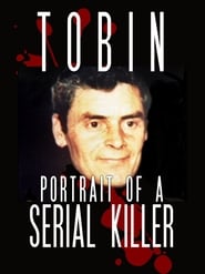 Watch Tobin: Portrait of a Serial Killer