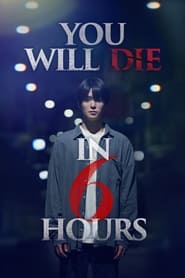 Watch You Will Die in 6 Hours