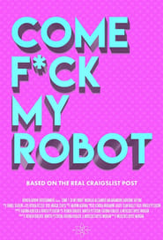 Watch Come F*ck My Robot