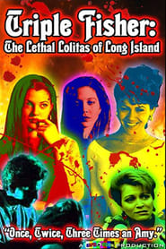 Watch Triple Fisher: The Lethal Lolitas of Long Island