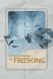 Watch Generations of Freeskiing