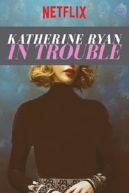 Watch Katherine Ryan: In Trouble