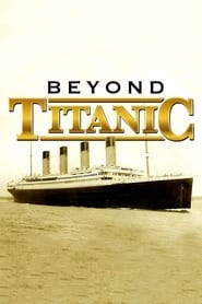 Watch Beyond Titanic