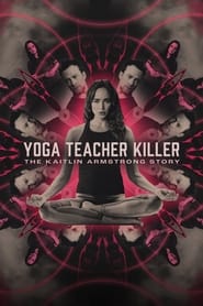 Watch Yoga Teacher Killer: The Kaitlin Armstrong Story