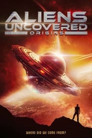 Watch Aliens Uncovered: Origins