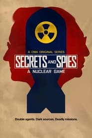 Watch Secrets & Spies: A Nuclear Game