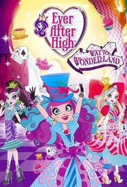 Watch Ever After High: Way Too Wonderland