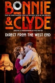 Watch Bonnie & Clyde: The Musical