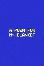 Watch A Poem for My Blanket