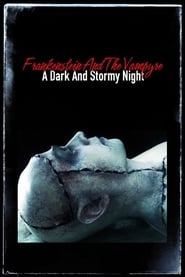 Watch Frankenstein and the Vampyre: A Dark and Stormy Night