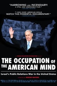 Watch The Occupation of the American Mind: Israel's Public Relations War in the United States