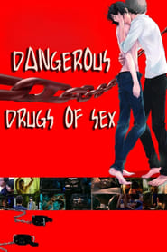 Watch Dangerous Drugs of Sex