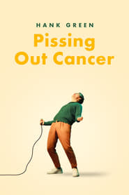 Watch Hank Green: Pissing Out Cancer