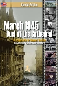 Watch March 1945: Duel at the Cathedral