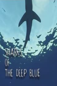 Watch Sharks of the Deep Blue