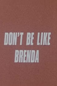 Watch Don't Be Like Brenda