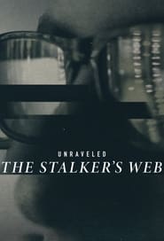 Watch Unraveled: The Stalker's Web