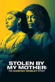 Watch Stolen by My Mother: The Kamiyah Mobley Story