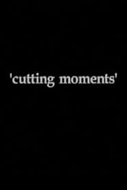 Watch Cutting Moments