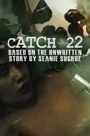 Watch Catch 22: Based on the Unwritten Story by Seanie Sugrue