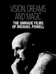 Watch Vision, Dreams and Magic: The Unmade Films of Michael Powell