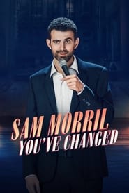 Watch Sam Morril: You've Changed