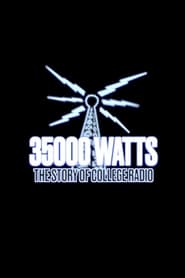 Watch 35000 Watts: The Story of College Radio